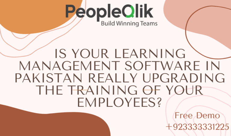 Is your Learning Management Software in Pakistan really upgrading the Training of your employees?