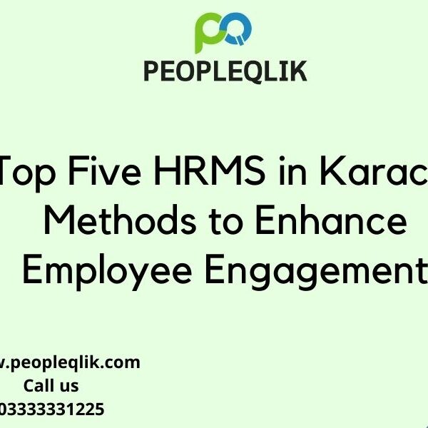 Top Five HRMS in Karachi Methods to Enhance Employee Engagement